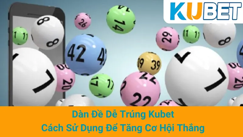 Dàn Đề Dễ Trúng Kubet - Cách Sử Dụng Để Tăng Cơ Hội Thắng 1 Dàn Đề Dễ Trúng Kubet - Cách Sử Dụng Để Tăng Cơ Hội Thắng