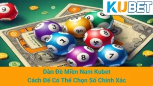 Dàn Đề Miền Nam Kubet - Cách Để Có Thể Chọn Số Chính Xác 10 Dàn Đề Miền Nam Kubet - Cách Để Có Thể Chọn Số Chính Xác