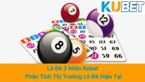 Lô Đề 3 Miền Kubet - Phân Tích Thị Trường Lô Đề Hiện Tại 1 Lô Đề 3 Miền Kubet - Phân Tích Thị Trường Lô Đề Hiện Tại