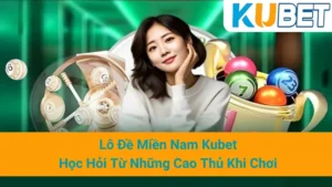 Lô Đề Miền Nam Kubet - Học Hỏi Từ Những Cao Thủ Khi Chơi 4 Lô Đề Miền Nam Kubet - Học Hỏi Từ Những Cao Thủ Khi Chơi