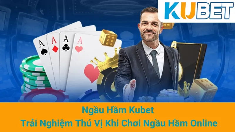Ngầu Hầm Kubet - Trải Nghiệm Thú Vị Khi Chơi Ngầu Hầm Online 1 Ngầu Hầm Kubet - Trải Nghiệm Thú Vị Khi Chơi Ngầu Hầm Online